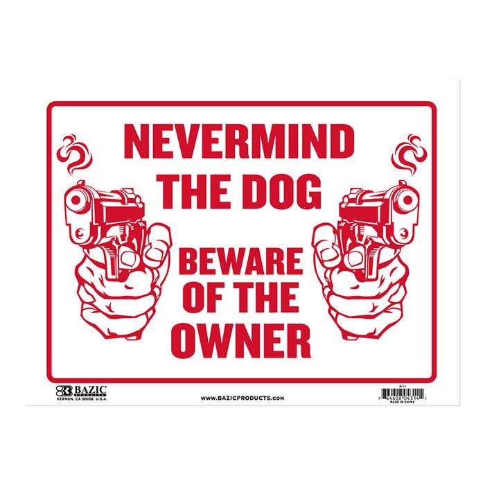 12" X 16" Never Mind The Dog Beware of Owner Sign Sold in 24 Units