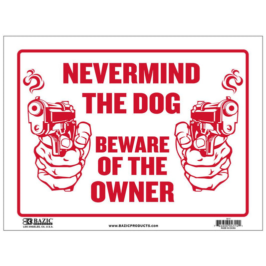 BAZIC 9" X 12" Never Mind The Dog Beware of Owner Sign Sold in 24 Units